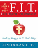 F.I.T. 10 Steps To Your Faith Inspired Transformation