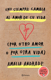 Uno siempre cambia al amor de su vida (por otro amor o por otra vida). Incluye capítulo nuevo.