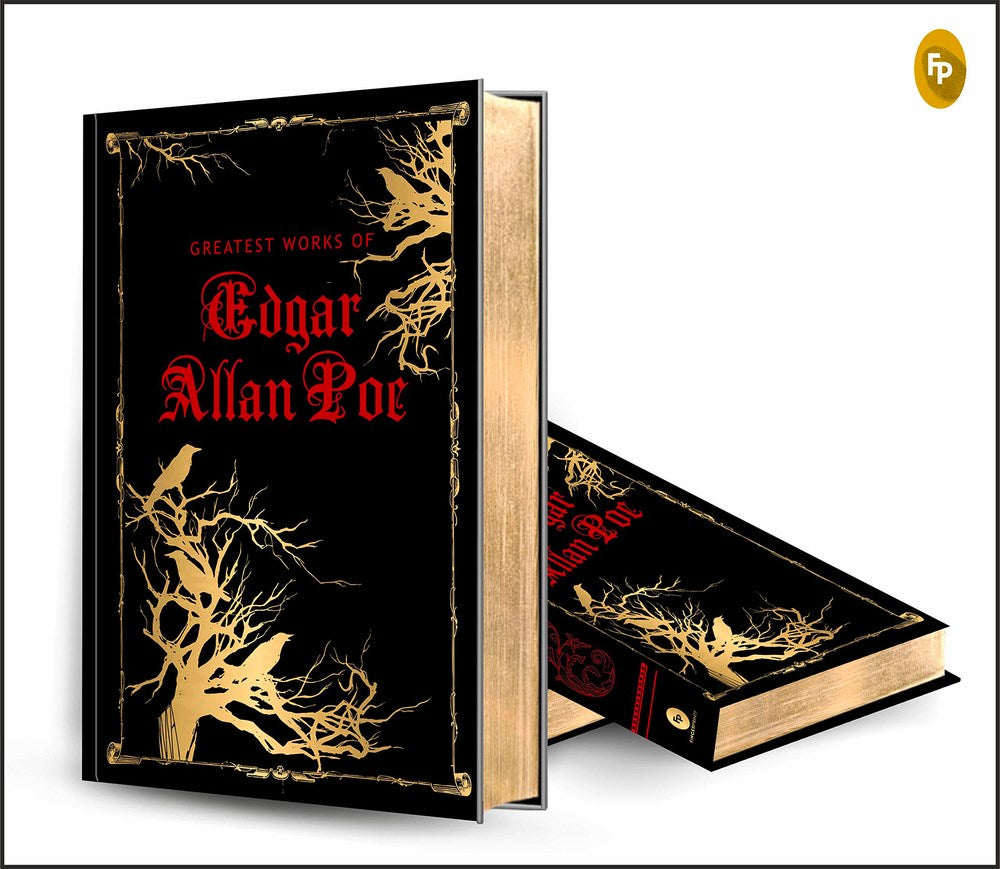 Greatest Works of Edgar Allan Poe (Deluxe Hardbound Edition): American Literature | Gothic Fiction | Horror Stories | Mystery and Suspense | Classic Horror Fiction Collection of Dark Poems | Macabre Tales | Psychological Thrillers