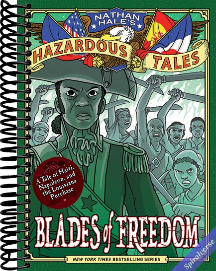 Blades of Freedom (Nathan Hale's Hazardous Tales #10): A Tale of Haiti, Napoleon, and the Louisiana Purchase