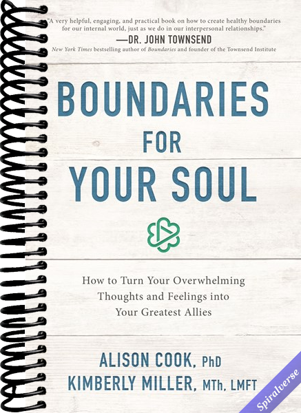 Boundaries for Your Soul: How to Turn Your Overwhelming Thoughts and Feelings into Your Greatest Allies