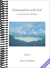 Conversations with God: An Uncommon Dialogue, Book 1