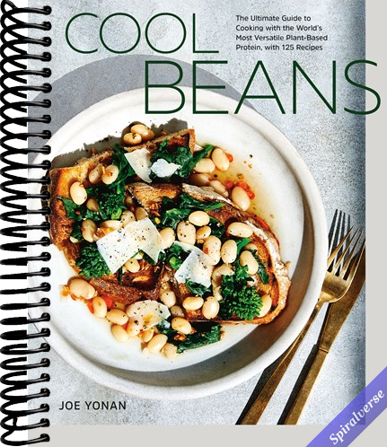 Cool Beans: The Ultimate Guide to Cooking with the World's Most Versatile Plant-Based Protein, with 125 Recipes [A Cookbook]