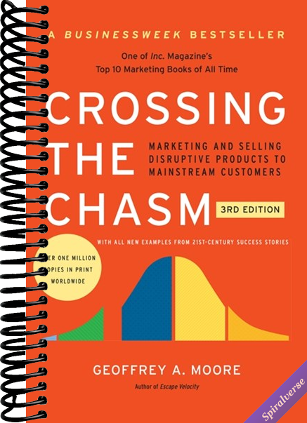 Crossing the Chasm, 3rd Edition: The Updated Version of the Insightful Guide on Bringing Cutting-Edge Products to the Mainstream (Collins Business Essentials)