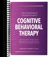 The Comprehensive Clinician’s Guide to Cognitive Behavioral Therapy