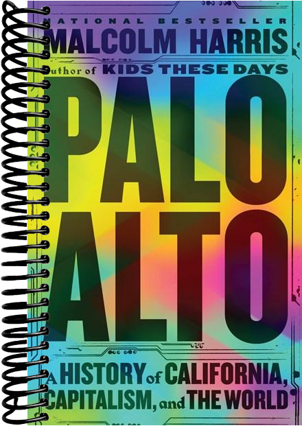 Palo Alto: A History of California, Capitalism, and the World