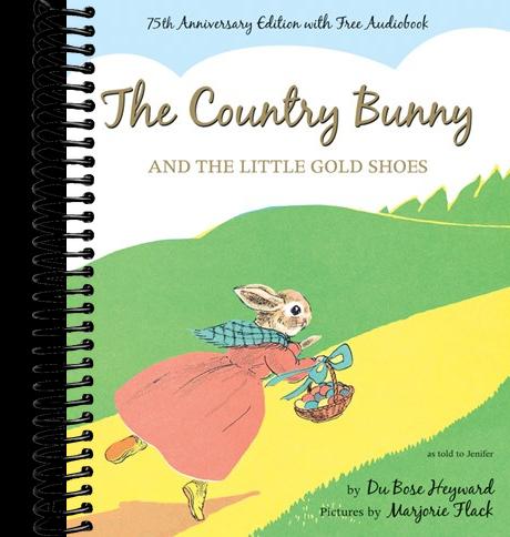 The Country Bunny and the Little Gold Shoes 75th Anniversary Edition: An Easter And Springtime Book For Kids