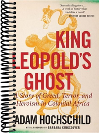 King Leopold's Ghost: A Story of Greed, Terror, and Heroism in Colonial Africa