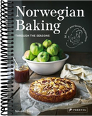 Norwegian Baking through the Seasons: 90 Sweet and Savoury Recipes from North Wild Kitchen
