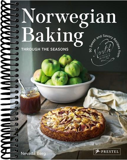 Norwegian Baking through the Seasons: 90 Sweet and Savoury Recipes from North Wild Kitchen
