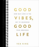 Good Vibes, Good Life: How Self-Love Is the Key to Unlocking Your Greatness