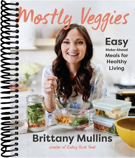 Mostly Veggies: Easy Make-Ahead Meals for Healthy Living