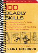 100 Deadly Skills: The SEAL Operative's Guide to Eluding Pursuers, Evading Capture, and Surviving Any Dangerous Situation