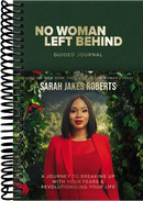 No Woman Left Behind Guided Journal: A Journey to Breaking Up with Your Fears and Revolutionizing Your Life (A Woman Evolve Experience)