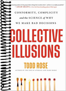 Collective Illusions: Conformity, Complicity, and the Science of Why We Make Bad Decisions