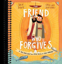 The Friend Who Forgives Storybook: A true story about how Peter failed and Jesus forgave