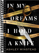In My Dreams I Hold a Knife: A Novel