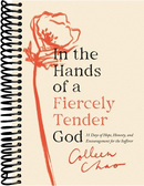 In the Hands of a Fiercely Tender God: 31 Days of Hope, Honesty, and Encouragement for the Sufferer