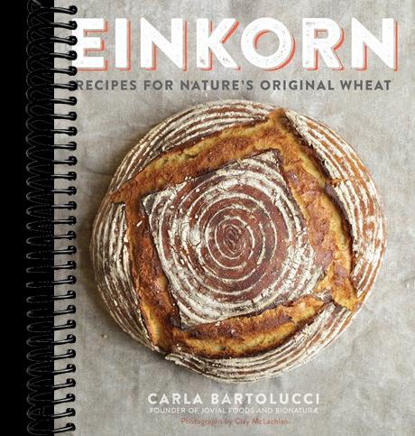 Einkorn: Recipes for Nature's Original Wheat: A Cookbook