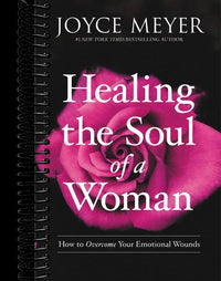 Healing the Soul of a Woman: How to Overcome Your Emotional Wounds