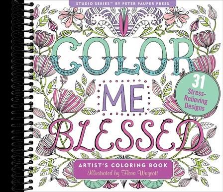 Color Me Blessed Inspirational Artist's Coloring Book: 31 Stress-Relieving Designs