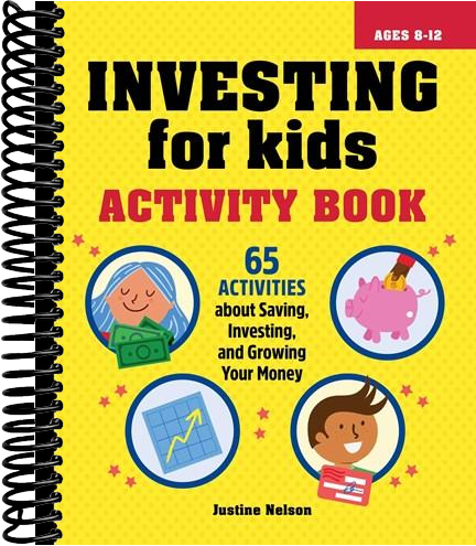 Investing for Kids Activity Book: 65 Activities about Saving, Investing, and Growing Your Money