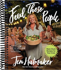 Feed These People: Slam-Dunk Recipes for Your Crew