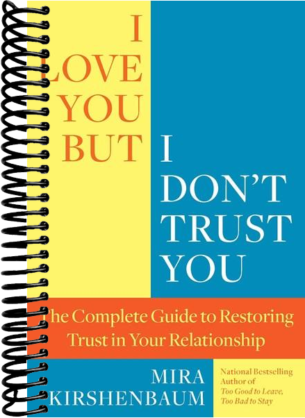 I Love You But I Don't Trust You: The Complete Guide to Restoring Trust in Your Relationship