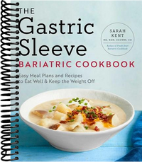 The Gastric Sleeve Bariatric Cookbook: Easy Meal Plans and Recipes to Eat Well & Keep the Weight Off