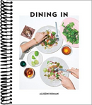 Dining In: Highly Cookable Recipes: A Cookbook