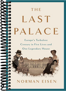 The Last Palace: Europe's Turbulent Century in Five Lives and One Legendary House
