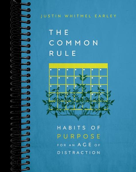 The Common Rule: Habits of Purpose for an Age of Distraction
