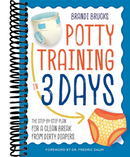 Potty Training in 3 Days: The Step-by-Step Plan for a Clean Break from Dirty Diapers