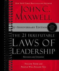 The 21 Irrefutable Laws of Leadership: Follow Them and People Will Follow You
