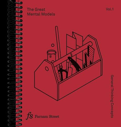 The Great Mental Models Volume 1: General Thinking Concepts