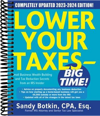 Lower Your Taxes - BIG TIME! 2023-2024: Small Business Wealth Building and Tax Reduction Secrets from an IRS Insider  (9th Edition)