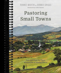 Pastoring Small Towns: Help and Hope for Those Ministering in Smaller Places