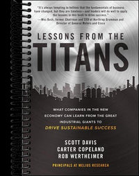 Lessons from the Titans: What Companies in the New Economy Can Learn from the Great Industrial Giants to Drive Sustainable Success