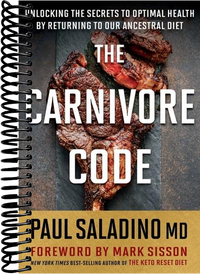The Carnivore Code: Unlocking the Secrets to Optimal Health by Returning to Our Ancestral Diet