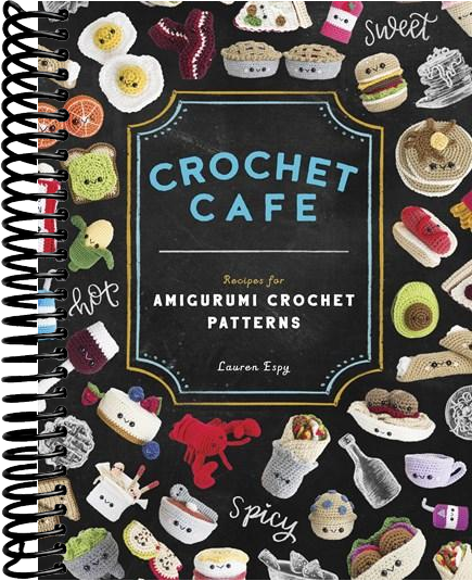 Crochet Cafe: Recipes for Amigurumi Crochet Patterns