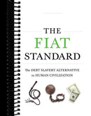 The Fiat Standard: Debt Slavery Alternative to Human Civilization