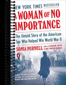 A Woman of No Importance: The Untold Story of the American Spy Who Helped Win World War II
