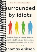 Surrounded by Idiots: The Four Types of Human Behavior and How to Effectively Communicate with Each in Business (and in Life)