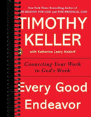 Every Good Endeavor: Connecting Your Work to God's Work
