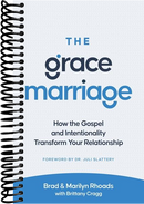 The Grace Marriage: How the Gospel and Intentionality Transform Your Relationship
