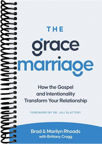 The Grace Marriage: How the Gospel and Intentionality Transform Your Relationship
