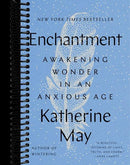 Enchantment: Awakening Wonder in an Anxious Age