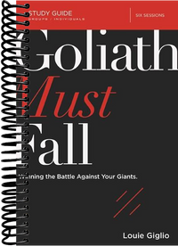 Goliath Must Fall Bible Study Guide: Winning the Battle Against Your Giants