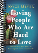 Loving People Who Are Hard to Love: Transforming Your World by Learning to Love Unconditionally