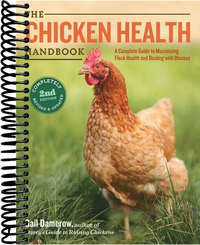 The Chicken Health Handbook, 2nd Edition: A Complete Guide to Maximizing Flock Health and Dealing with Disease (2nd Edition, New edition)